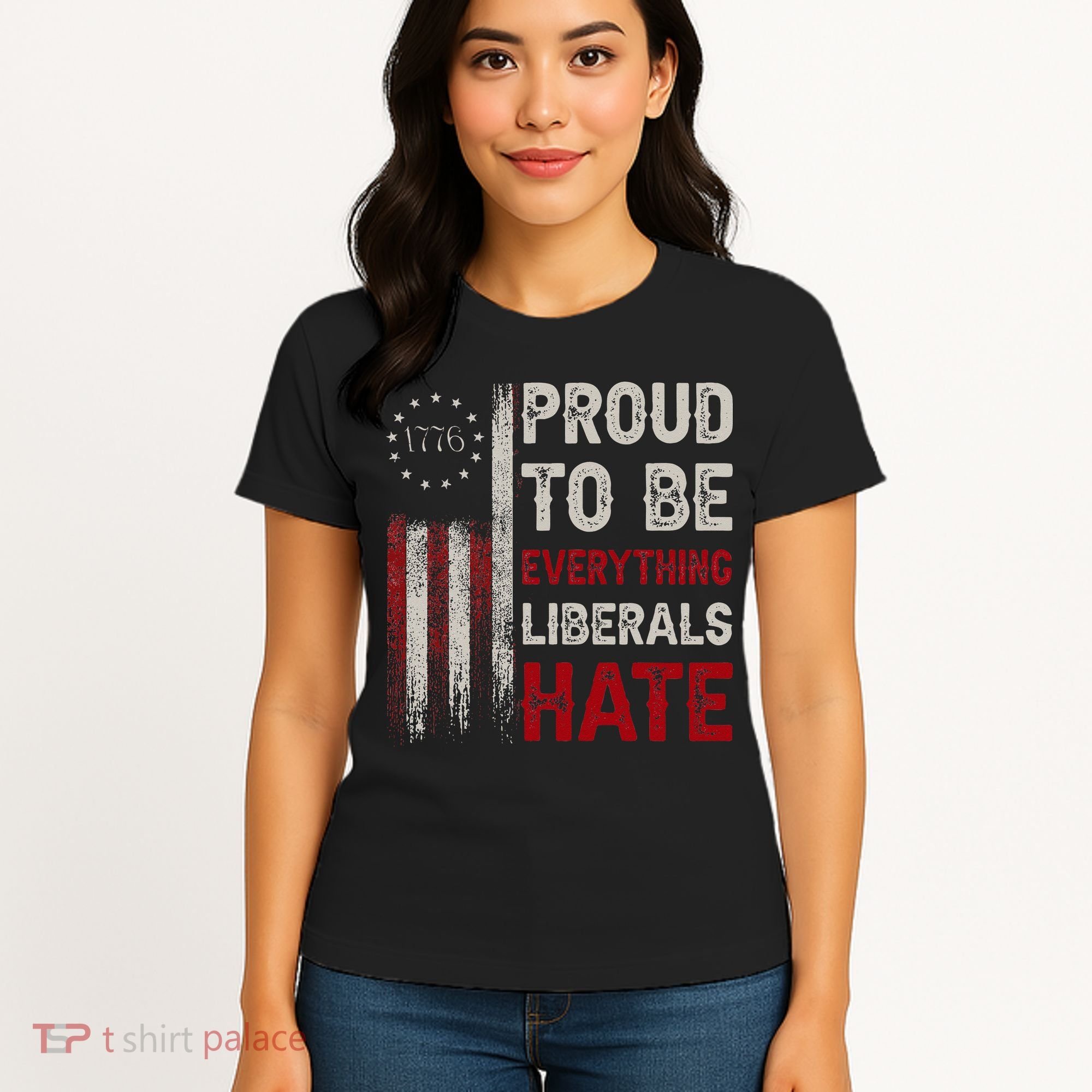 Proud To Be Everything Liberals Hate 1776 Flag Women's T-Shirt