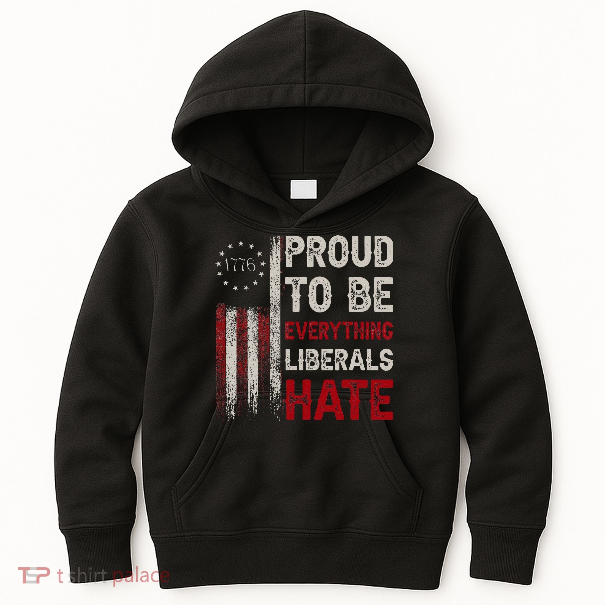 Proud To Be Everything Liberals Hate 1776 Flag Kids Hoodie