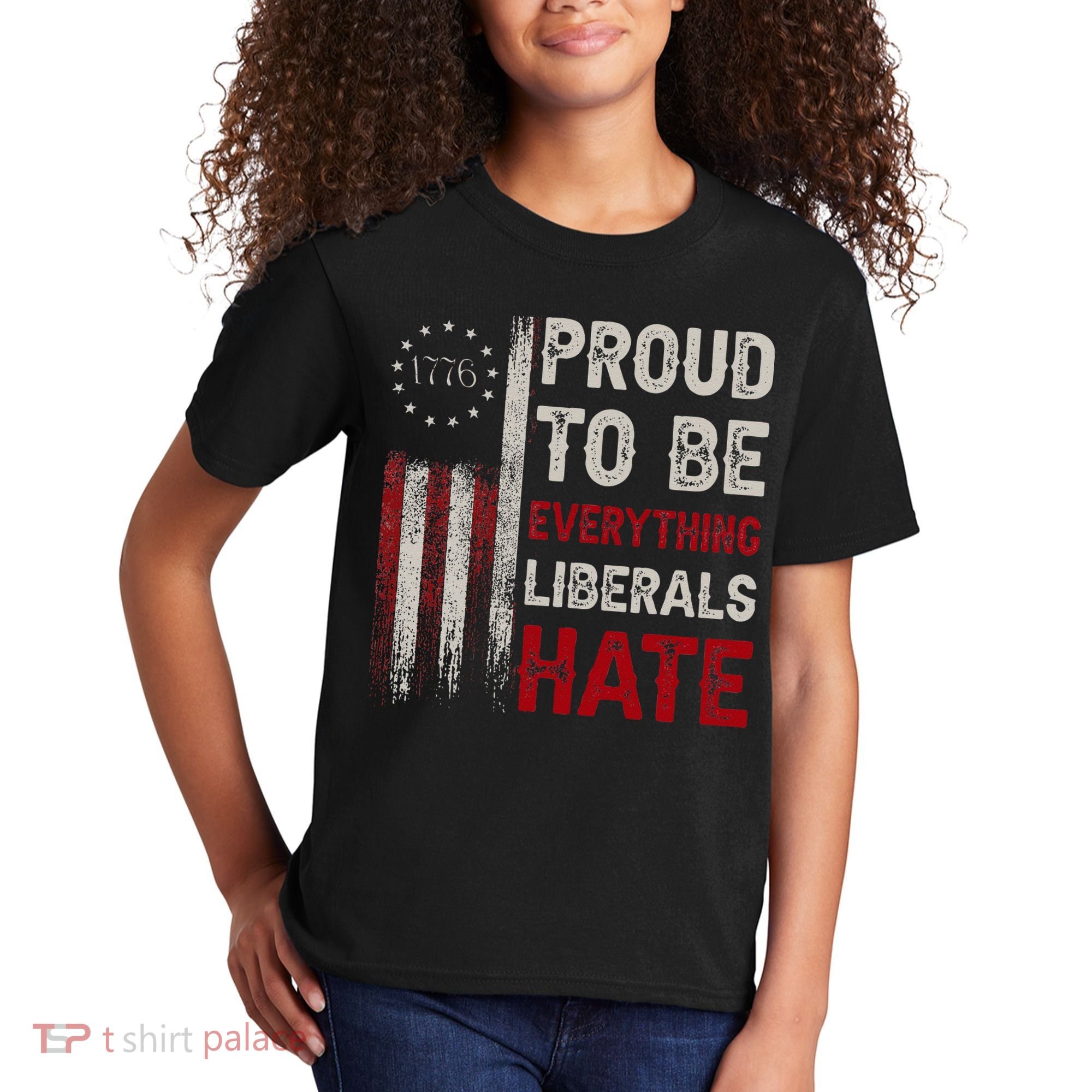 Proud To Be Everything Liberals Hate 1776 Flag Kids T-Shirt