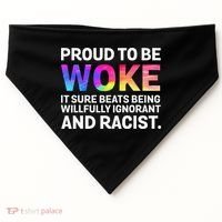 Proud To Be Woke It Sure Beats Being Willfully Ignorant USA-Made Doggie Bandana thumb 0