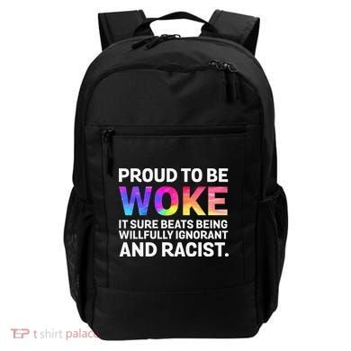 Proud To Be Woke It Sure Beats Being Willfully Ignorant Backpack