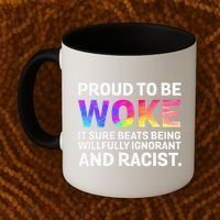 Proud To Be Woke It Sure Beats Being Willfully Ignorant Coffee Mug thumb 2