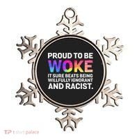 Proud To Be Woke It Sure Beats Being Willfully Ignorant Ornament thumb 0
