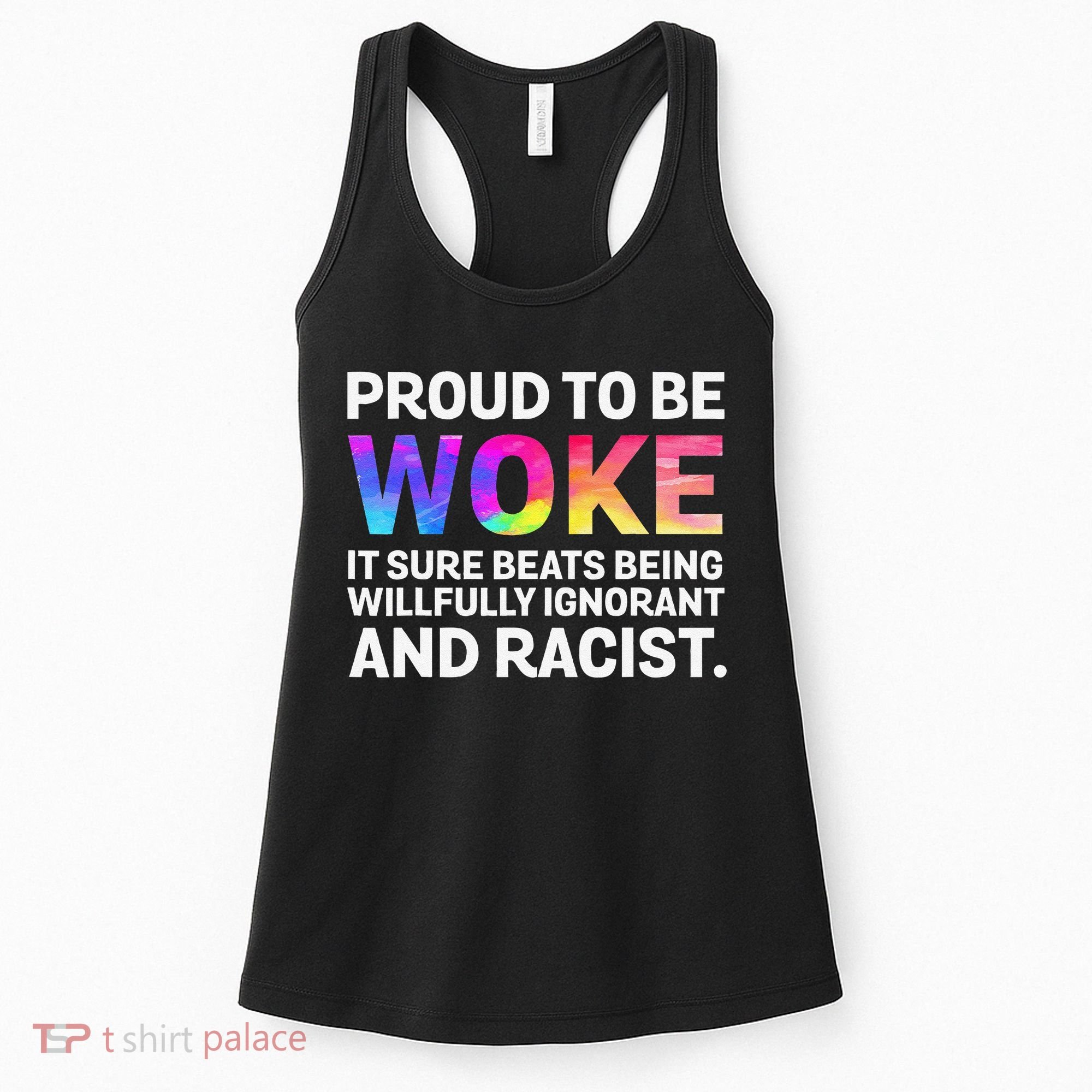 Proud To Be Woke It Sure Beats Being Willfully Ignorant Women's Tank Top