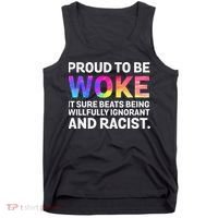Proud To Be Woke It Sure Beats Being Willfully Ignorant Tank Top thumb 0