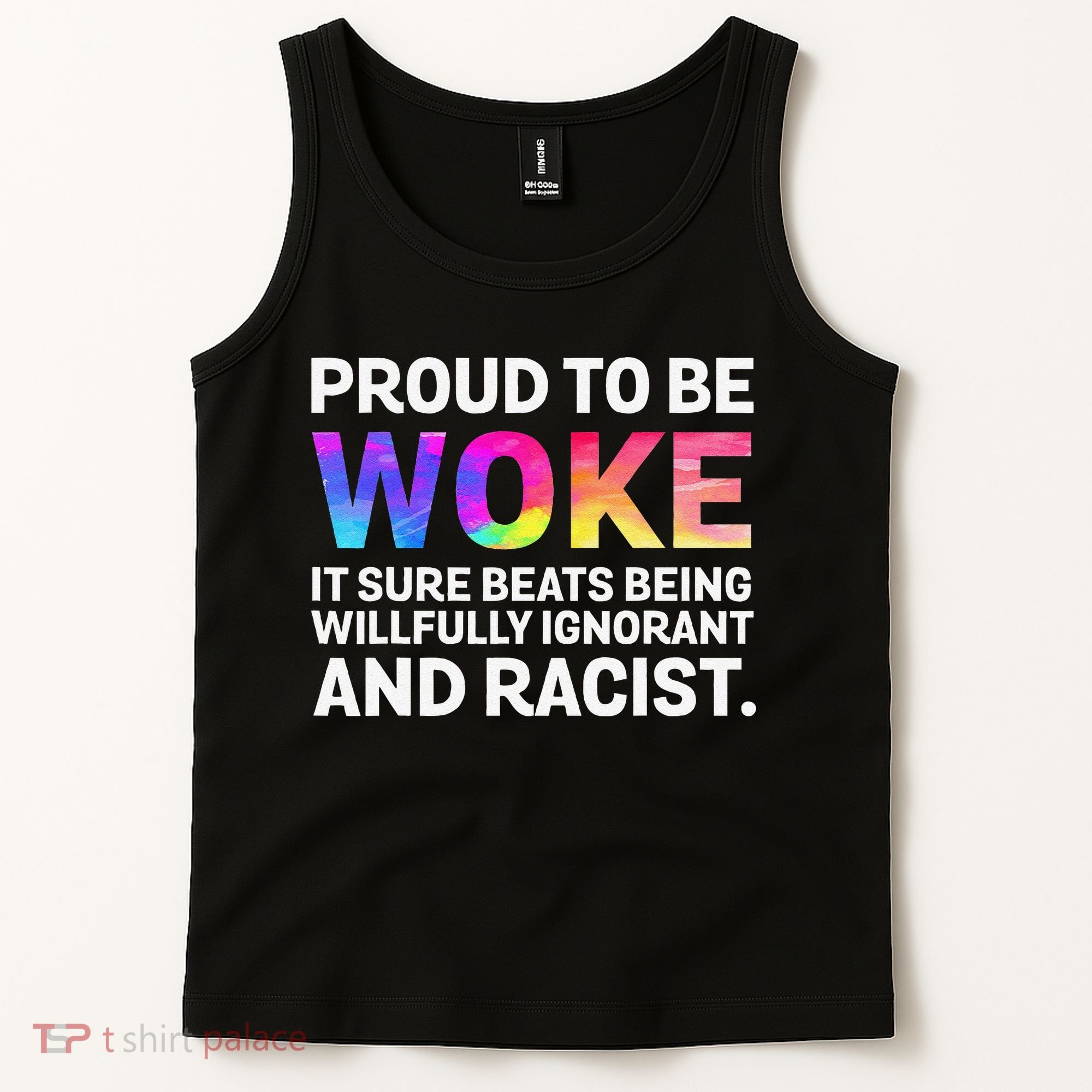 Proud To Be Woke It Sure Beats Being Willfully Ignorant Tank Top