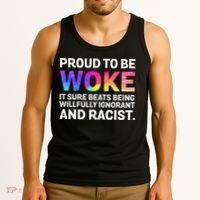 Proud To Be Woke It Sure Beats Being Willfully Ignorant Tank Top thumb 3