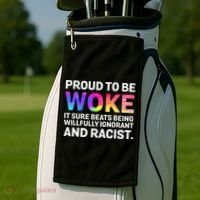 Proud To Be Woke It Sure Beats Being Willfully Ignorant Golf Towel thumb 2