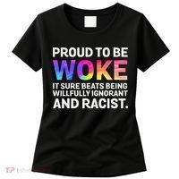 Proud To Be Woke It Sure Beats Being Willfully Ignorant Women's T-Shirt thumb 0