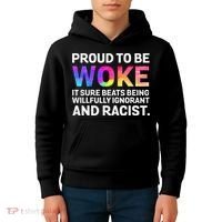 Proud To Be Woke It Sure Beats Being Willfully Ignorant Kids Hoodie thumb 4