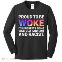 Proud To Be Woke It Sure Beats Being Willfully Ignorant Kids Long Sleeve Shirt thumb 0