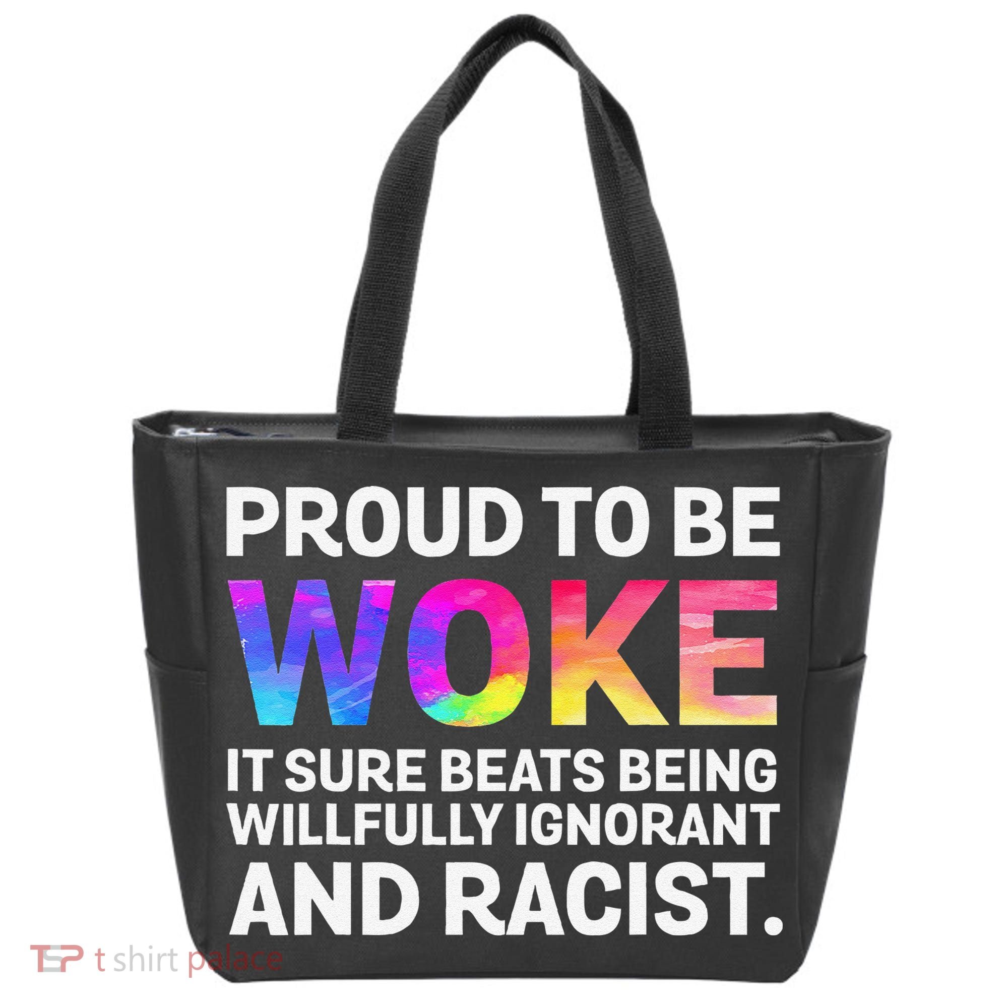 Proud To Be Woke It Sure Beats Being Willfully Ignorant Tote Bag