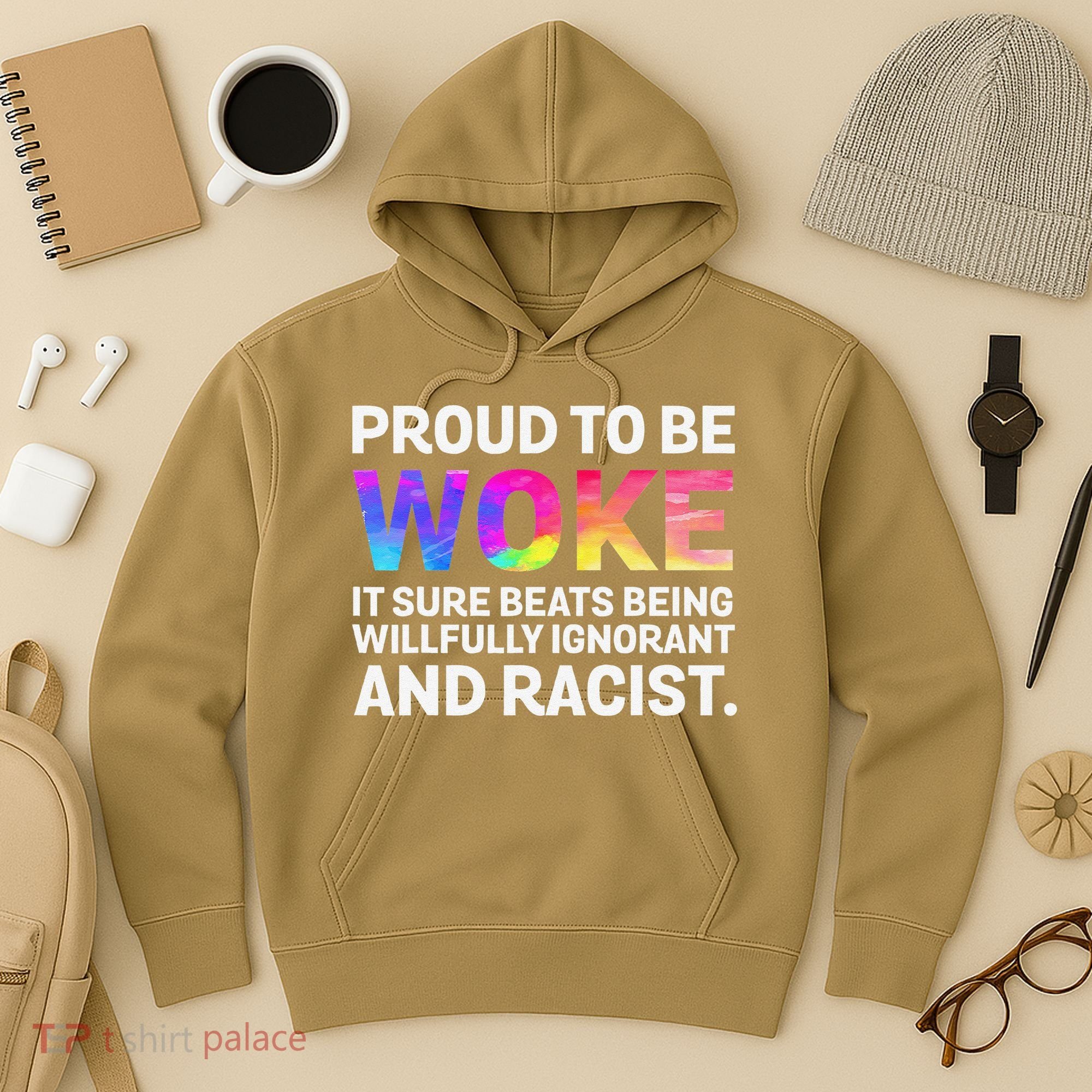 Proud To Be Woke It Sure Beats Being Willfully Ignorant Hoodie