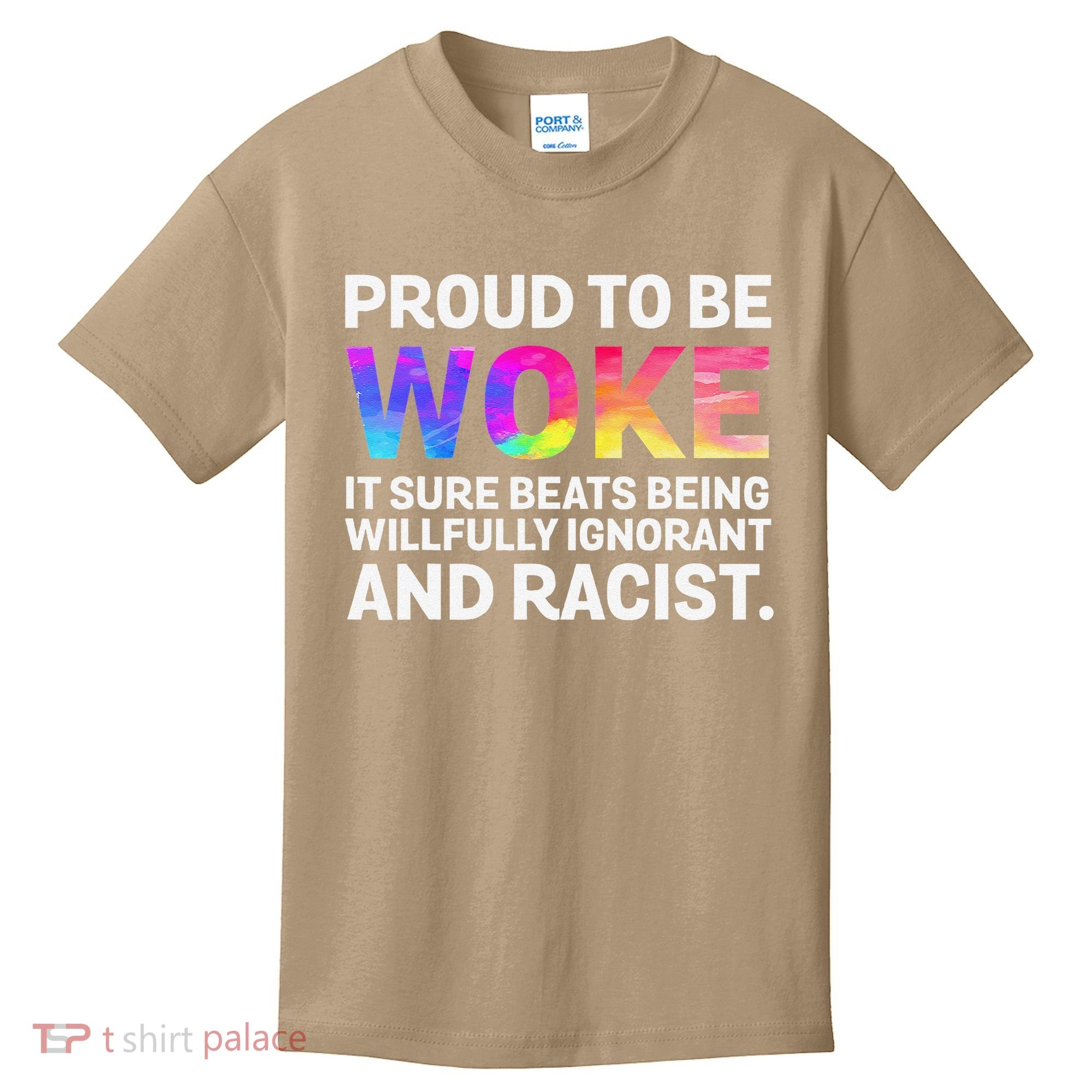 Proud To Be Woke It Sure Beats Being Willfully Ignorant Kids T-Shirt