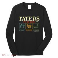 Potatoes Taters Boil Em Stick Em In A Stew Long Sleeve Shirt thumb 0
