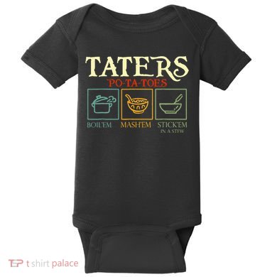 Potatoes Taters Boil Em Stick Em In A Stew Baby Bodysuit