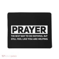 Prayer The Best Way To Do Nothing Funny Atheist Mousepad thumb 0