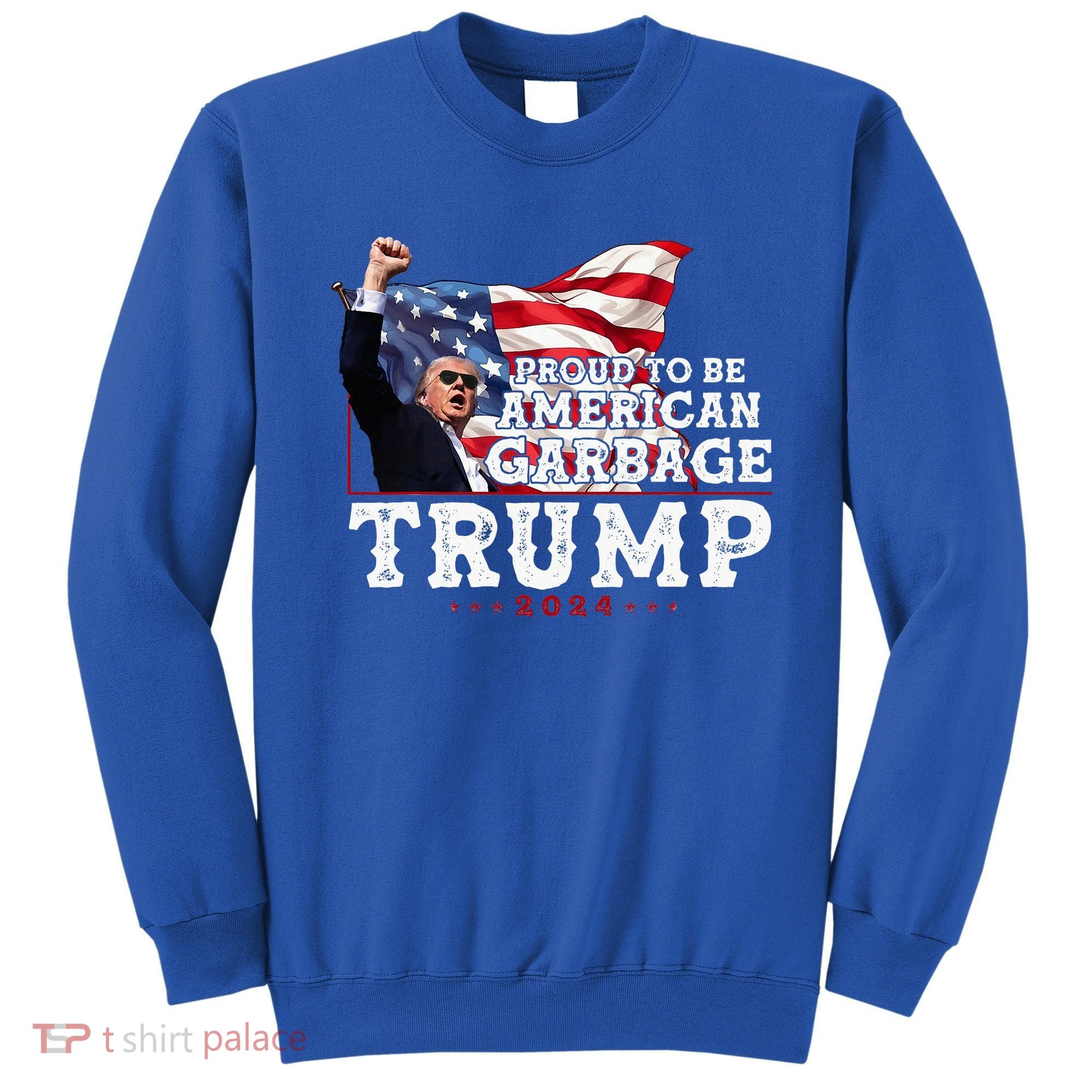 Proud To Be American Garbage & Trump Supporter Vote Trump Sweatshirt