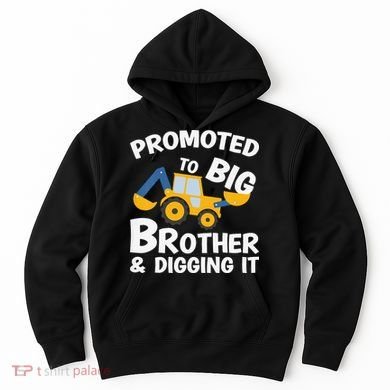 Promoted to Big Brother and Digging It Construction Brother Hoodie