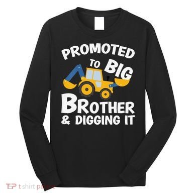Promoted to Big Brother and Digging It Construction Brother Long Sleeve Shirt