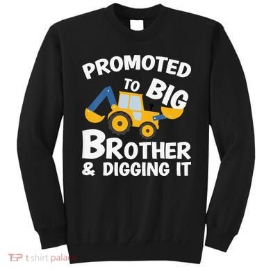 Promoted to Big Brother and Digging It Construction Brother Sweatshirt
