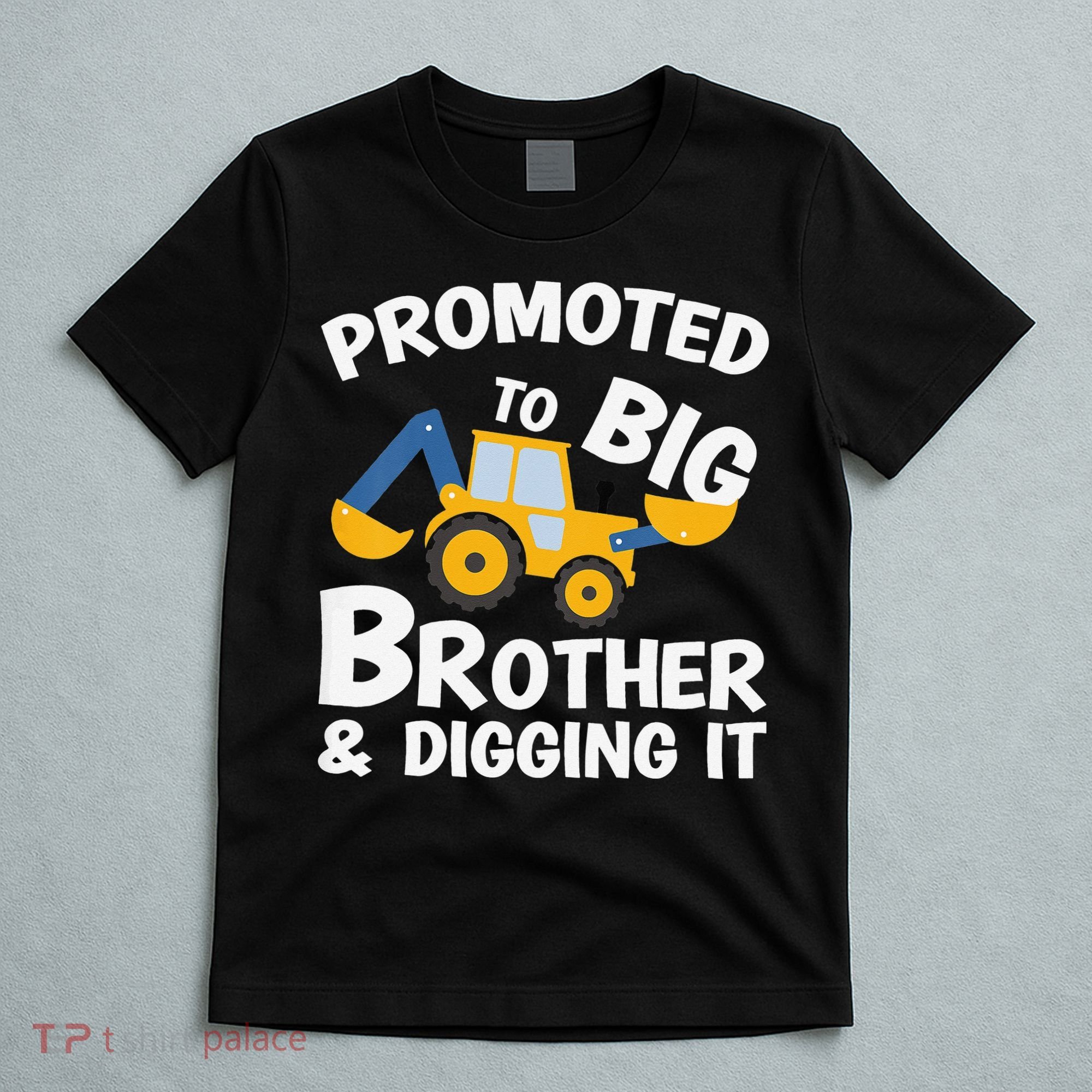 Promoted to Big Brother and Digging It Construction Brother T-Shirt