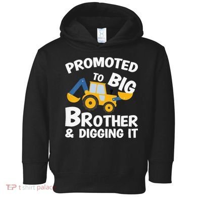 Promoted to Big Brother and Digging It Construction Brother Toddler Hoodie