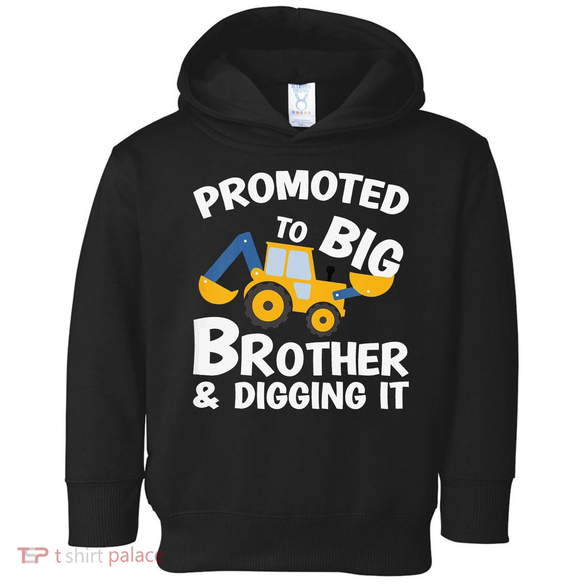 Promoted to Big Brother and Digging It Construction Brother Toddler Hoodie