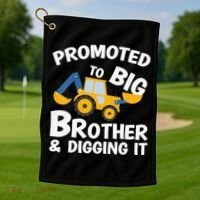 Promoted to Big Brother and Digging It Construction Brother Golf Towel thumb 1
