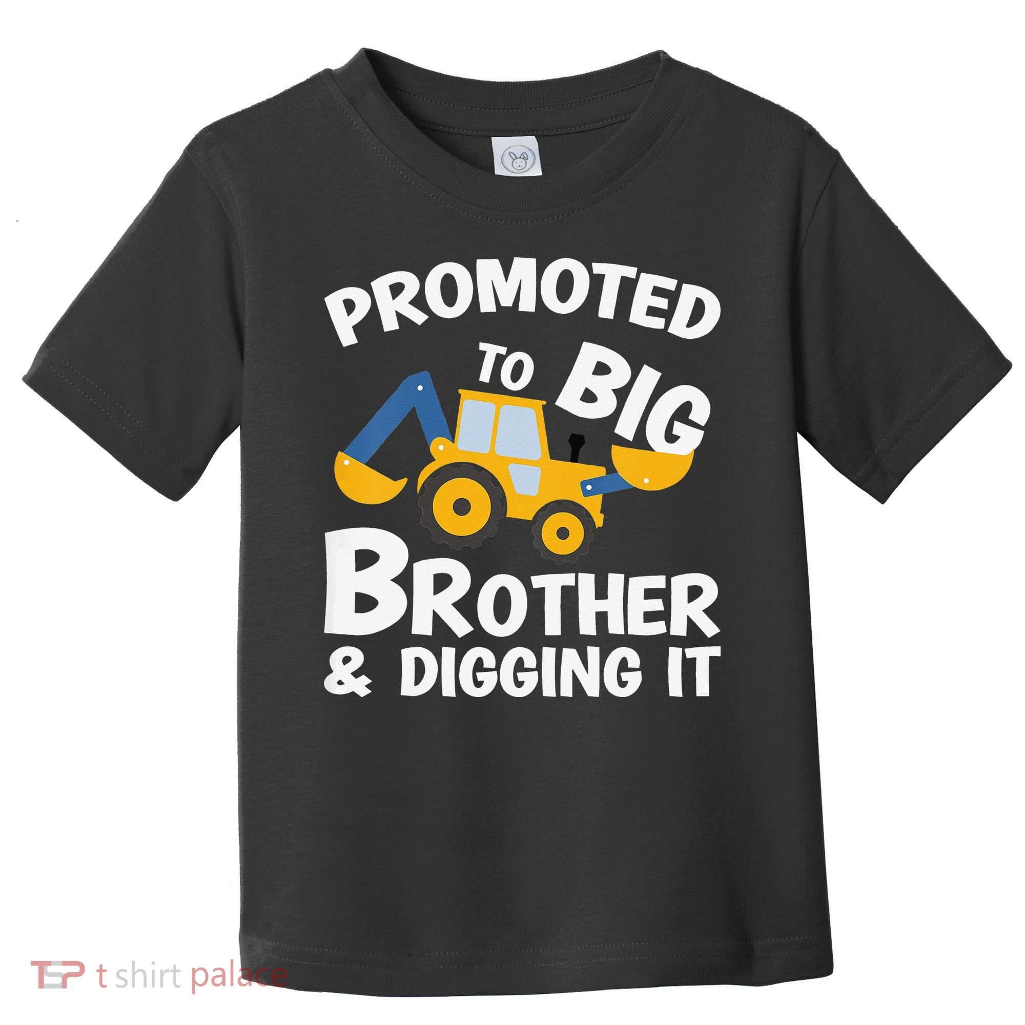 Promoted to Big Brother and Digging It Construction Brother Toddler T-Shirt
