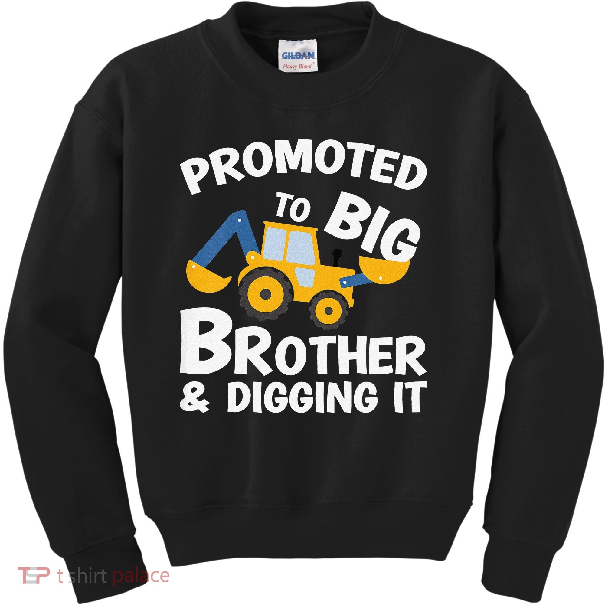Promoted to Big Brother and Digging It Construction Brother Kids Sweatshirt