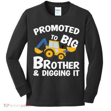 Promoted to Big Brother and Digging It Construction Brother Kids Long Sleeve Shirt