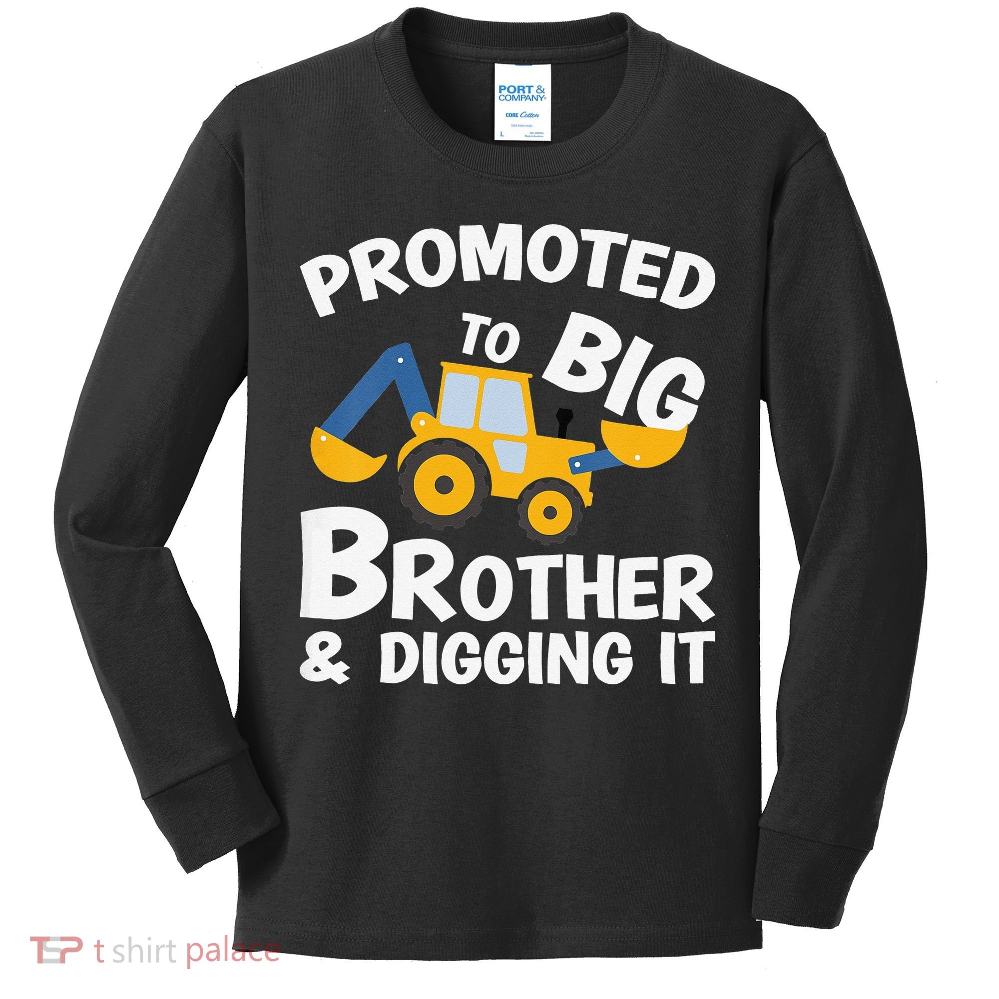 Promoted to Big Brother and Digging It Construction Brother Kids Long Sleeve Shirt