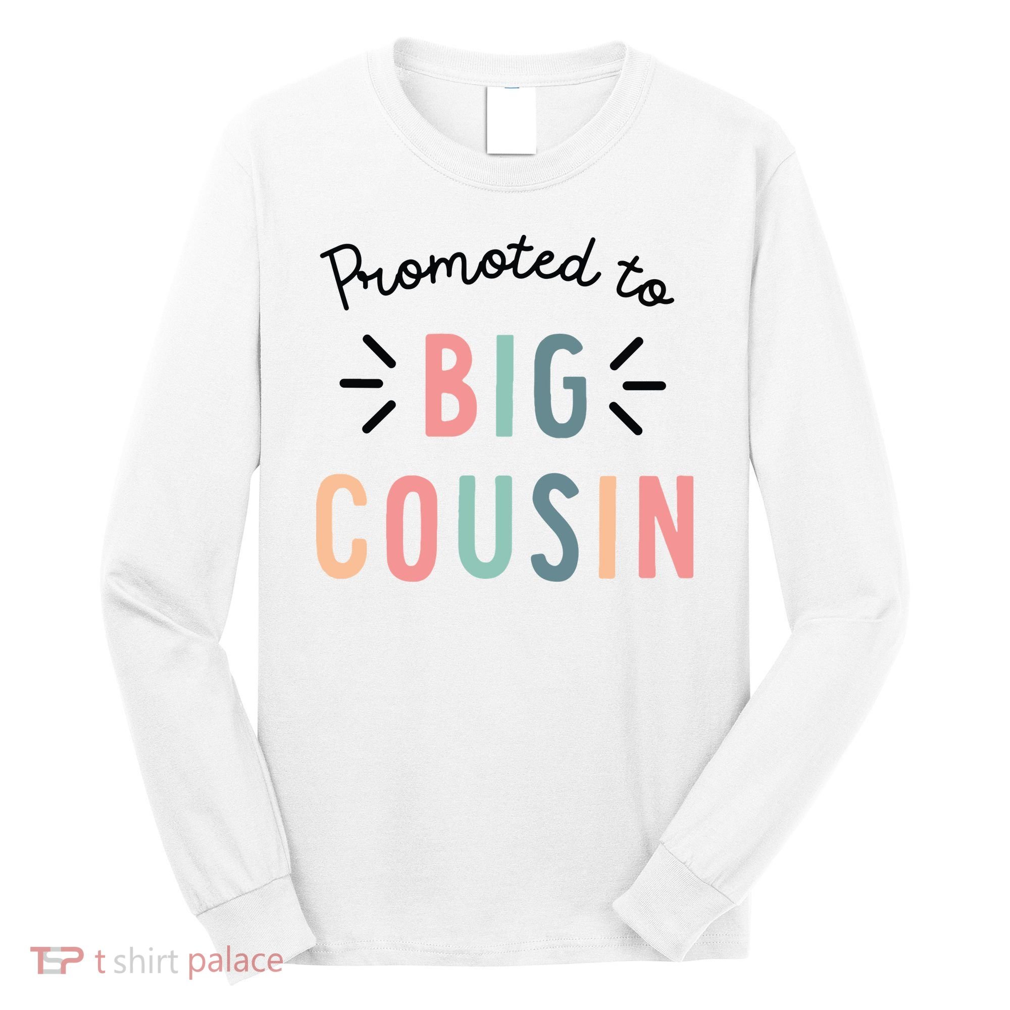 Promoted To Big Cousin Long Sleeve Shirt