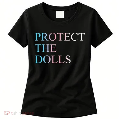 Protect The Dolls 5 Gift Women's T-Shirt