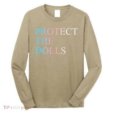 Protect The Dolls 5 Gift Long Sleeve Shirt