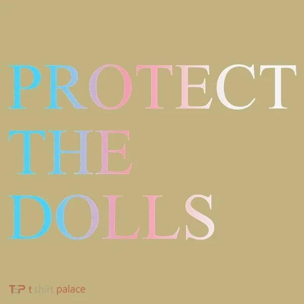 Protect The Dolls 5 Gift Sweatshirt