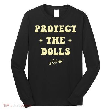 Protect The Dolls Long Sleeve Shirt