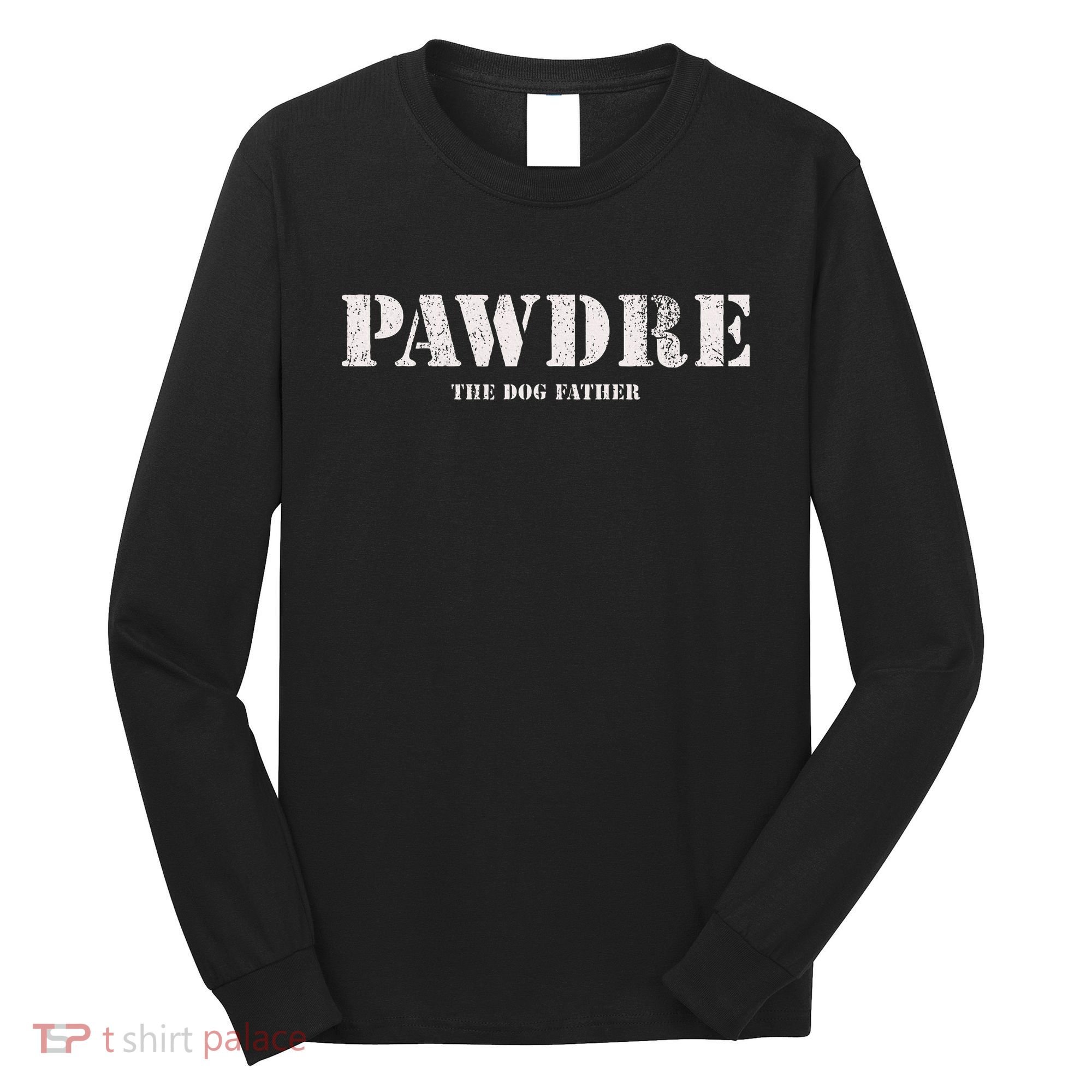 Pawdre The Dog Father Dog Dad Fathers Day Long Sleeve Shirt
