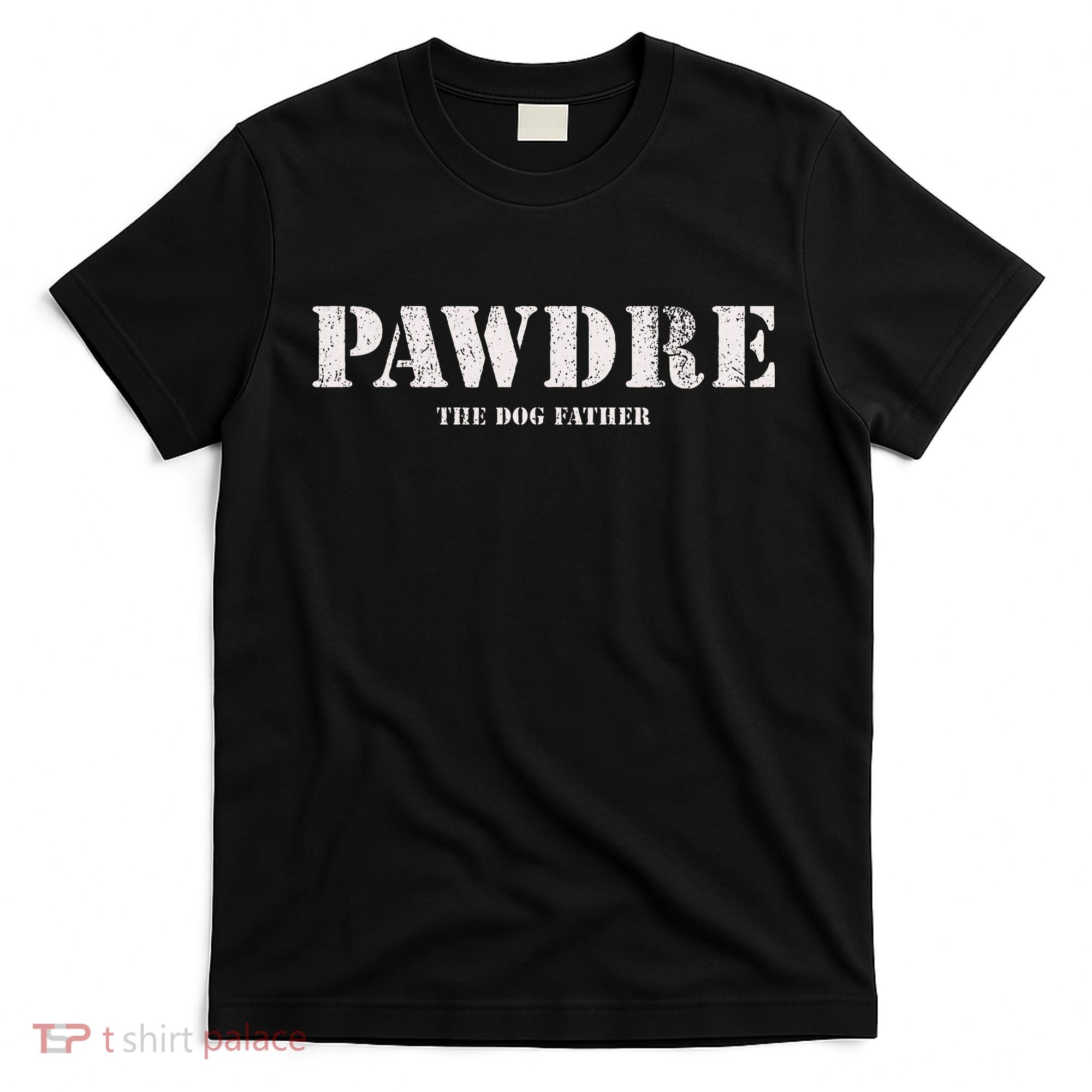 Pawdre The Dog Father Dog Dad Fathers Day T-Shirt