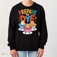 Prepare To Dye Funny Easter Sunday Egg Hunting Women's Sweatshirt thumb 0