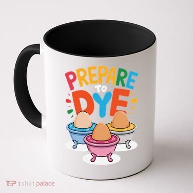 Prepare To Dye Funny Easter Sunday Egg Hunting Coffee Mug