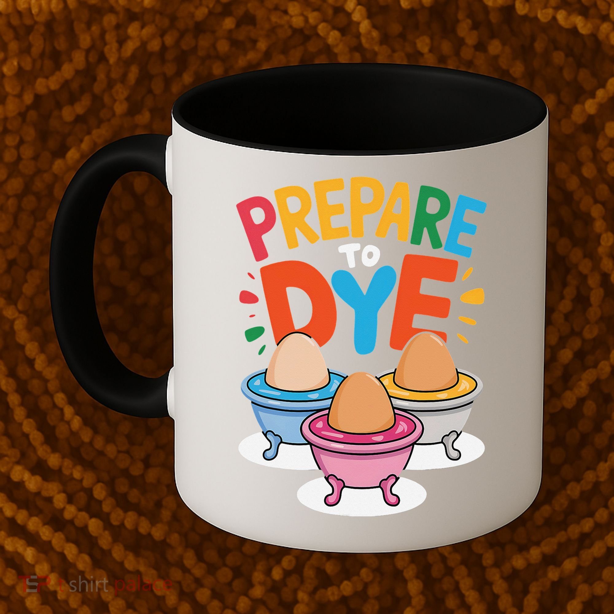 Prepare To Dye Funny Easter Sunday Egg Hunting Coffee Mug