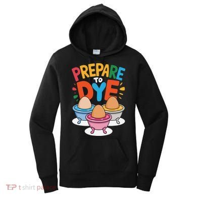Prepare To Dye Funny Easter Sunday Egg Hunting Women's Hoodie