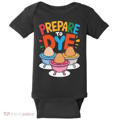 Prepare To Dye Funny Easter Sunday Egg Hunting Baby Bodysuit