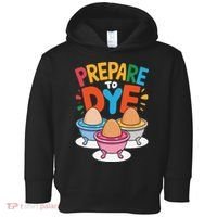 Prepare To Dye Funny Easter Sunday Egg Hunting Toddler Hoodie thumb 0