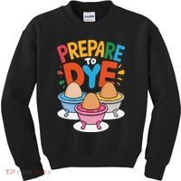 Prepare To Dye Funny Easter Sunday Egg Hunting Kids Sweatshirt thumb 0