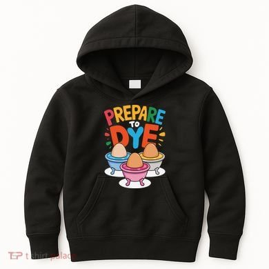 Prepare To Dye Funny Easter Sunday Egg Hunting Kids Hoodie