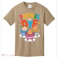 Prepare To Dye Funny Easter Sunday Egg Hunting Kids T-Shirt thumb 0