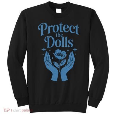 Protect The Dolls Empowerment  Sweatshirt